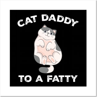 Cat Daddy To a Fatty Best Cat Dad Kitty Lover Posters and Art